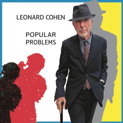 Dernier album de Leonard Cohen – Popular Problems (Sept. 2014) Pochette album "Popular Problems" de Leonard COHEN (2014)