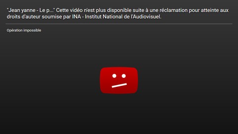 YouTube : "Cette vidéo n’est plus disponible suite à une réclamation pour atteinte aux droits d’auteur soumise par INA"